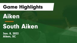 Aiken  vs South Aiken  Game Highlights - Jan. 8, 2022
