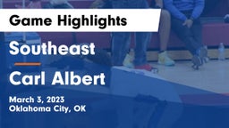 Southeast  vs Carl Albert   Game Highlights - March 3, 2023