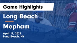 Long Beach  vs Mepham  Game Highlights - April 19, 2023