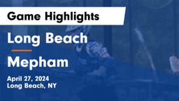 Long Beach  vs Mepham  Game Highlights - April 27, 2024