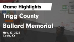 Trigg County  vs Ballard Memorial  Game Highlights - Nov. 17, 2023