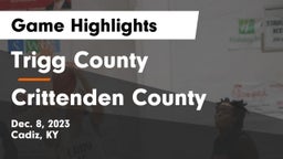 Trigg County  vs Crittenden County  Game Highlights - Dec. 8, 2023