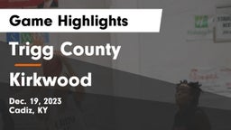 Trigg County  vs  Kirkwood  Game Highlights - Dec. 19, 2023