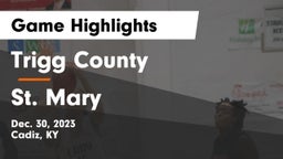 Trigg County  vs St. Mary  Game Highlights - Dec. 30, 2023
