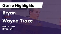 Bryan  vs Wayne Trace  Game Highlights - Dec. 6, 2019