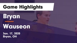 Bryan  vs Wauseon  Game Highlights - Jan. 17, 2020