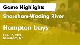 Shoreham-Wading River  vs Hampton bays Game Highlights - Feb. 17, 2021