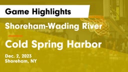 Shoreham-Wading River  vs Cold Spring Harbor  Game Highlights - Dec. 2, 2023