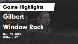 Gilbert  vs Window Rock  Game Highlights - Dec. 30, 2023