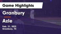 Granbury  vs Azle  Game Highlights - Feb. 21, 2023