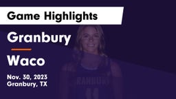Granbury  vs Waco  Game Highlights - Nov. 30, 2023