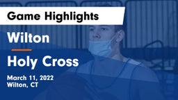 Wilton  vs Holy Cross  Game Highlights - March 11, 2022