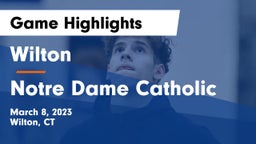 Wilton  vs Notre Dame Catholic  Game Highlights - March 8, 2023