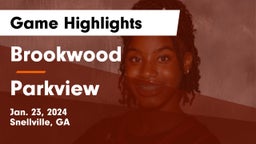 Brookwood  vs Parkview  Game Highlights - Jan. 23, 2024