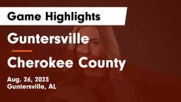 Guntersville  vs Cherokee County  Game Highlights - Aug. 26, 2023