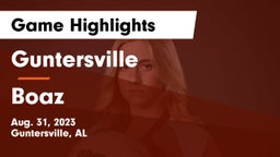 Guntersville  vs Boaz  Game Highlights - Aug. 31, 2023