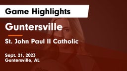 Guntersville  vs St. John Paul II Catholic  Game Highlights - Sept. 21, 2023