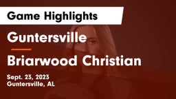 Guntersville  vs Briarwood Christian  Game Highlights - Sept. 23, 2023