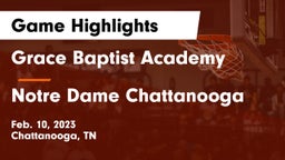 Grace Baptist Academy  vs Notre Dame Chattanooga Game Highlights - Feb. 10, 2023