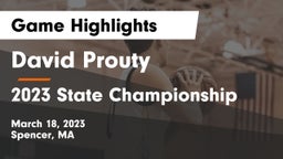 David Prouty  vs 2023 State Championship Game Highlights - March 18, 2023