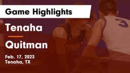 Tenaha  vs Quitman  Game Highlights - Feb. 17, 2023