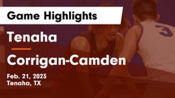 Tenaha  vs Corrigan-Camden  Game Highlights - Feb. 21, 2023