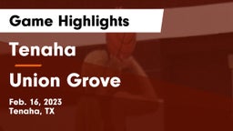 Tenaha  vs Union Grove  Game Highlights - Feb. 16, 2023