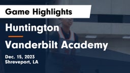 Huntington  vs Vanderbilt Academy Game Highlights - Dec. 15, 2023