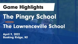 The Pingry School vs The Lawrenceville School Game Highlights - April 9, 2022