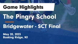 The Pingry School vs Bridgewater - SCT Final Game Highlights - May 20, 2023