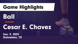 Ball  vs Cesar E. Chavez  Game Highlights - Jan. 9, 2024