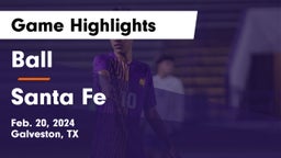 Ball  vs Santa Fe  Game Highlights - Feb. 20, 2024
