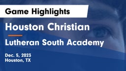 Houston Christian  vs Lutheran South Academy Game Highlights - Dec. 5, 2023