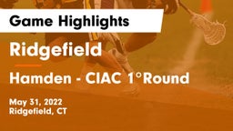 Ridgefield  vs Hamden - CIAC 1Round Game Highlights - May 31, 2022