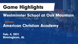 Westminster School at Oak Mountain  vs American Christian Academy Game Highlights - Feb. 4, 2021