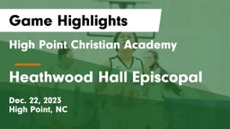 High Point Christian Academy  vs Heathwood Hall Episcopal  Game Highlights - Dec. 22, 2023