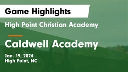 High Point Christian Academy  vs Caldwell Academy Game Highlights - Jan. 19, 2024