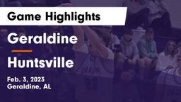 Geraldine  vs Huntsville  Game Highlights - Feb. 3, 2023