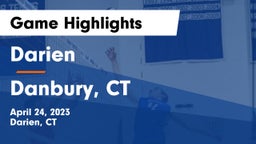 Darien  vs Danbury, CT Game Highlights - April 24, 2023