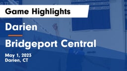 Darien  vs Bridgeport Central  Game Highlights - May 1, 2023