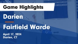 Darien  vs Fairfield Warde Game Highlights - April 17, 2024
