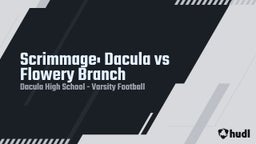 Highlight of Scrimmage: Dacula vs Flowery Branch