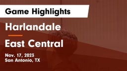 Harlandale  vs East Central  Game Highlights - Nov. 17, 2023