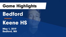 Bedford  vs Keene HS Game Highlights - May 1, 2019