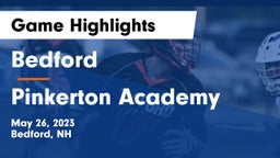 Bedford  vs Pinkerton Academy Game Highlights - May 26, 2023