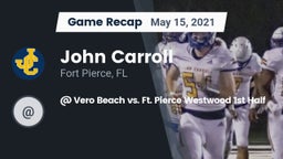 Recap: John Carroll  vs. @ Vero Beach vs. Ft. Pierce Westwood 1st Half 2021