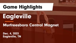 Eagleville  vs Murfreesboro Central Magnet Game Highlights - Dec. 4, 2023