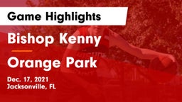 Bishop Kenny  vs Orange Park  Game Highlights - Dec. 17, 2021