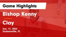 Bishop Kenny  vs Clay  Game Highlights - Jan. 17, 2022