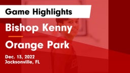 Bishop Kenny  vs Orange Park  Game Highlights - Dec. 13, 2022